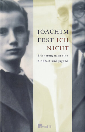 Buchcover Ich nicht | Joachim Fest | EAN 9783498053055 | ISBN 3-498-05305-1 | ISBN 978-3-498-05305-5