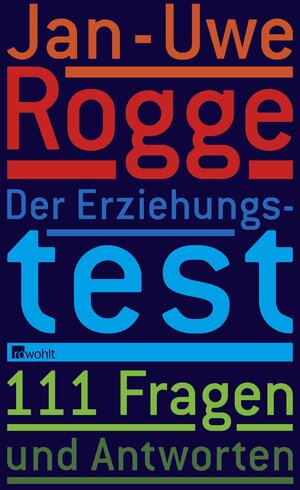 Buchcover Der Erziehungstest | Jan-Uwe Rogge | EAN 9783498057848 | ISBN 3-498-05784-7 | ISBN 978-3-498-05784-8