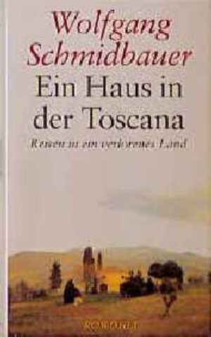Buchcover Ein Haus in der Toscana | Wolfgang Schmidbauer | EAN 9783498062453 | ISBN 3-498-06245-X | ISBN 978-3-498-06245-3