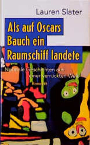 Buchcover Als auf Oscars Bauch ein Raumschiff landete | Lauren Slater | EAN 9783498063115 | ISBN 3-498-06311-1 | ISBN 978-3-498-06311-5