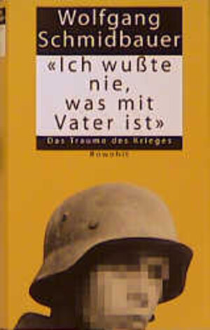 Buchcover "Ich wußte nie, was mit Vater ist" | Wolfgang Schmidbauer | EAN 9783498063313 | ISBN 3-498-06331-6 | ISBN 978-3-498-06331-3