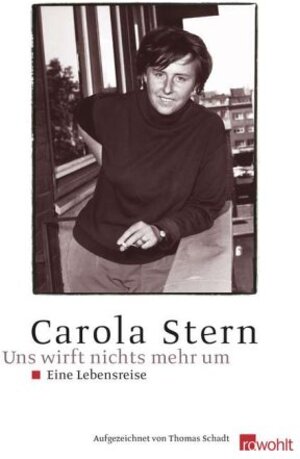 Buchcover Uns wirft nichts mehr um | Carola Stern | EAN 9783498063801 | ISBN 3-498-06380-4 | ISBN 978-3-498-06380-1