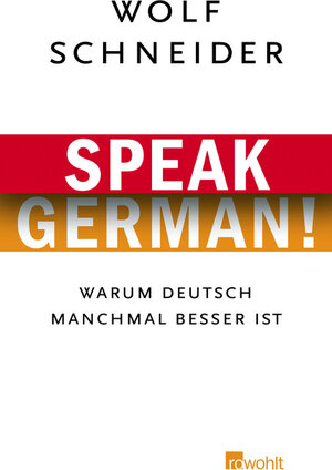 Buchcover Speak German! | Wolf Schneider | EAN 9783498063931 | ISBN 3-498-06393-6 | ISBN 978-3-498-06393-1