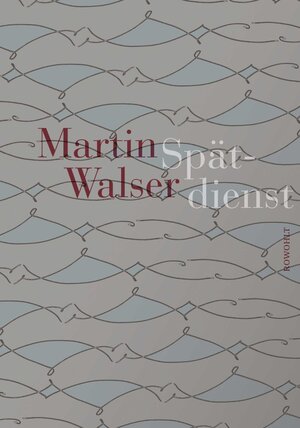 Buchcover Spätdienst | Martin Walser | EAN 9783498074074 | ISBN 3-498-07407-5 | ISBN 978-3-498-07407-4