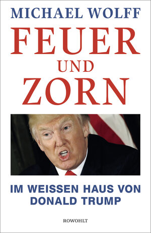 Buchcover Feuer und Zorn | Michael Wolff | EAN 9783498094652 | ISBN 3-498-09465-3 | ISBN 978-3-498-09465-2