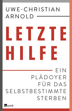 Buchcover Letzte Hilfe | Uwe-Christian Arnold | EAN 9783498096175 | ISBN 3-498-09617-6 | ISBN 978-3-498-09617-5