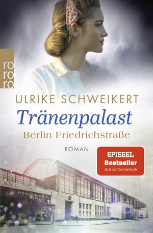 Buchcover Berlin Friedrichstraße: Tränenpalast | Ulrike Schweikert | EAN 9783499000119 | ISBN 3-499-00011-3 | ISBN 978-3-499-00011-9