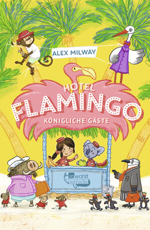 Buchcover Hotel Flamingo: Königliche Gäste | Alex Milway | EAN 9783499001727 | ISBN 3-499-00172-1 | ISBN 978-3-499-00172-7