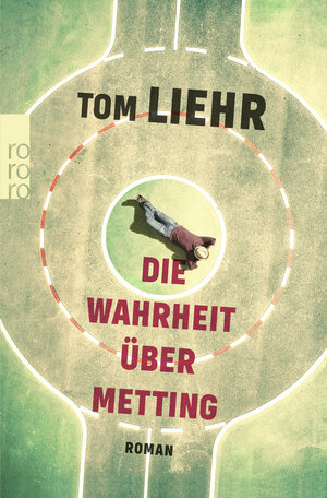 Buchcover Die Wahrheit über Metting | Tom Liehr | EAN 9783499001840 | ISBN 3-499-00184-5 | ISBN 978-3-499-00184-0