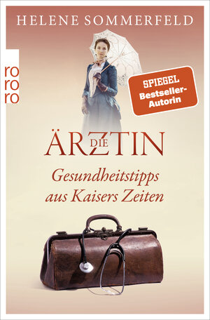 Buchcover Die Ärztin: Gesundheitstipps aus Kaisers Zeiten | Helene Sommerfeld | EAN 9783499002199 | ISBN 3-499-00219-1 | ISBN 978-3-499-00219-9