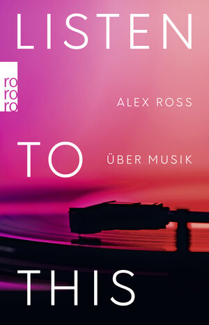 Buchcover Listen To This | Alex Ross | EAN 9783499003806 | ISBN 3-499-00380-5 | ISBN 978-3-499-00380-6