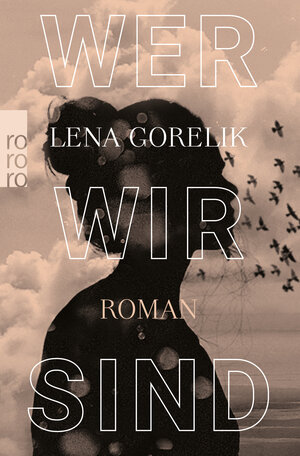 Buchcover Wer wir sind | Lena Gorelik | EAN 9783499005282 | ISBN 3-499-00528-X | ISBN 978-3-499-00528-2