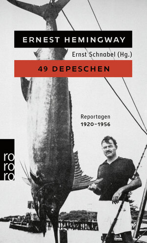 Buchcover 49 Depeschen | Ernest Hemingway | EAN 9783499006395 | ISBN 3-499-00639-1 | ISBN 978-3-499-00639-5