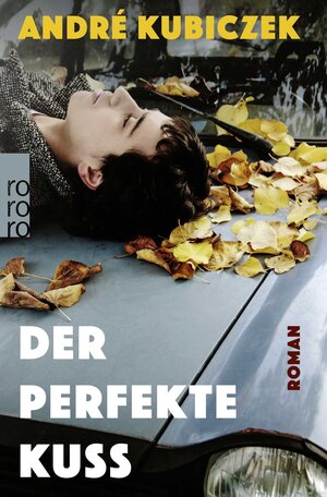 Buchcover Der perfekte Kuss | André Kubiczek | EAN 9783499006463 | ISBN 3-499-00646-4 | ISBN 978-3-499-00646-3