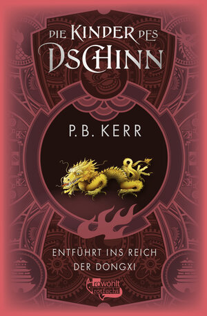 Buchcover Die Kinder des Dschinn: Entführt ins Reich der Dongxi | P. B. Kerr | EAN 9783499007040 | ISBN 3-499-00704-5 | ISBN 978-3-499-00704-0