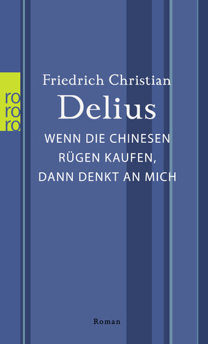 Buchcover Wenn die Chinesen Rügen kaufen, dann denkt an mich | Friedrich Christian Delius | EAN 9783499010446 | ISBN 3-499-01044-5 | ISBN 978-3-499-01044-6