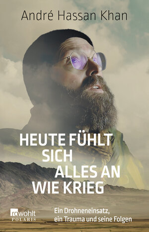 Buchcover Heute fühlt sich alles an wie Krieg | André Hassan Khan | EAN 9783499013010 | ISBN 3-499-01301-0 | ISBN 978-3-499-01301-0