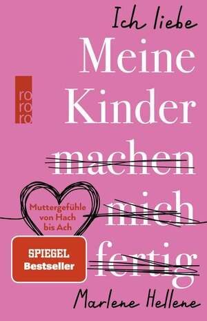 Buchcover Ich liebe MEINE KINDER machen mich fertig | Marlene Hellene | EAN 9783499013133 | ISBN 3-499-01313-4 | ISBN 978-3-499-01313-3