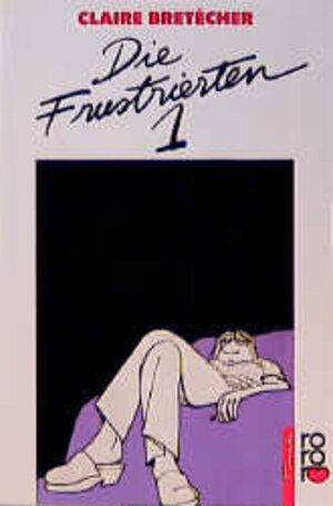 Buchcover Die Frustrierten 1 | Claire Bretécher | EAN 9783499125591 | ISBN 3-499-12559-5 | ISBN 978-3-499-12559-1