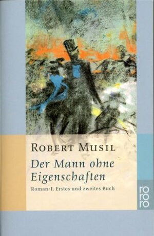 Der Mann ohne Eigenschaften I: Erstes und Zweites Buch