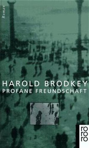 Buchcover Profane Freundschaft | Harold Brodkey | EAN 9783499136986 | ISBN 3-499-13698-8 | ISBN 978-3-499-13698-6