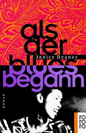 Buchcover Als der Blues begann | Janice Deaner | EAN 9783499137075 | ISBN 3-499-13707-0 | ISBN 978-3-499-13707-5