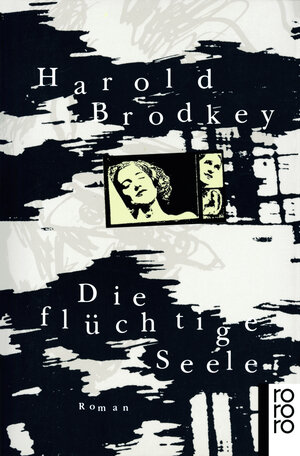 Buchcover Die flüchtige Seele | Harold Brodkey | EAN 9783499139932 | ISBN 3-499-13993-6 | ISBN 978-3-499-13993-2