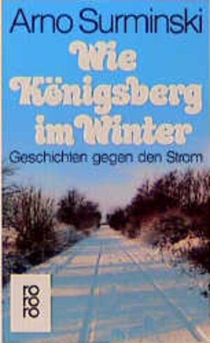 Buchcover Wie Königsberg im Winter | Arno Surminski | EAN 9783499154720 | ISBN 3-499-15472-2 | ISBN 978-3-499-15472-0