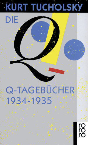 Buchcover Die Q-Tagebücher 1934 - 1935 | Kurt Tucholsky | EAN 9783499156045 | ISBN 3-499-15604-0 | ISBN 978-3-499-15604-5