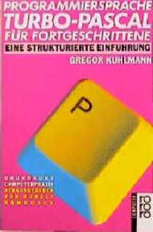 Buchcover Programmiersprache Turbo-Pascal für Fortgeschrittene | Gregor Kuhlmann | EAN 9783499181559 | ISBN 3-499-18155-X | ISBN 978-3-499-18155-9