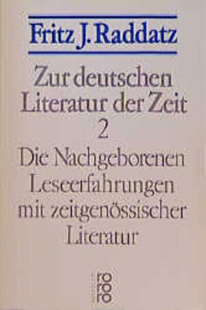 Buchcover Zur deutschen Literatur der Zeit 2: Die Nachgeborenen | Fritz J. Raddatz | EAN 9783499184482 | ISBN 3-499-18448-6 | ISBN 978-3-499-18448-2