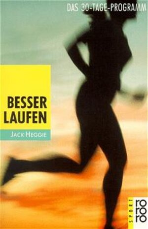 Besser laufen: Das 30-Tage-Programm: Das 30-Tage-Programm. (sport)