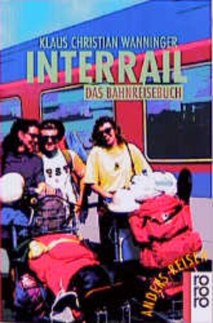 Anders reisen: Interrail. Das Bahnreisebuch.