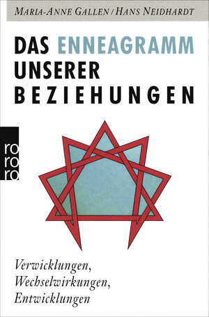 Das Enneagramm unserer Beziehungen. Verwicklungen, Wechselwirkungen, Entwicklungen.