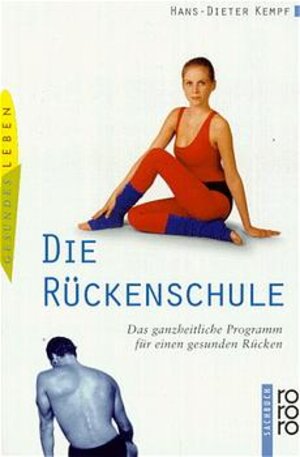 Die Rückenschule. Das ganzheitliche Programm für einen gesunden Rücken.