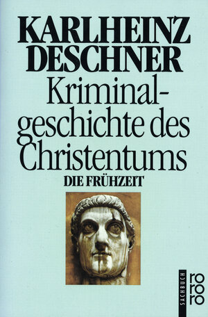 Kriminalgeschichte des Christentums: Die Frühzeit