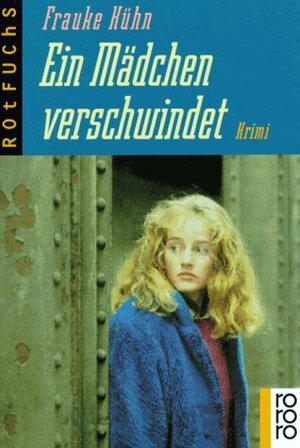 Buchcover Ein Mädchen verschwindet | Frauke Kühn | EAN 9783499205194 | ISBN 3-499-20519-X | ISBN 978-3-499-20519-4