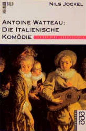 Mein Bild. Antoine Watteau: Die italienische Komödie.