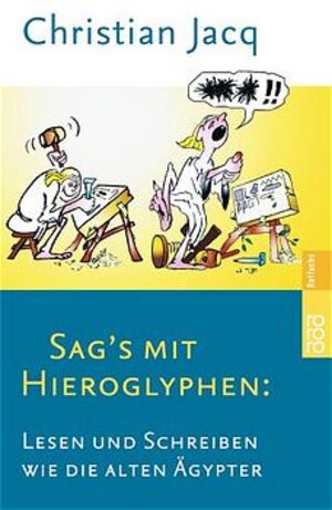 Buchcover Sag's mit Hieroglyphen | Christian Jacq | EAN 9783499212406 | ISBN 3-499-21240-4 | ISBN 978-3-499-21240-6