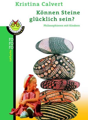 Können Steine glücklich sein?: Philosophieren mit Kindern