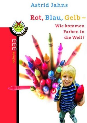 Rot, Blau, Gelb - Wie kommen Farben in die Welt?