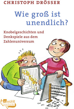 Buchcover Wie groß ist unendlich? | Christoph Drösser | EAN 9783499213113 | ISBN 3-499-21311-7 | ISBN 978-3-499-21311-3