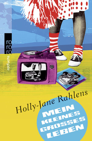 Buchcover Mein kleines großes Leben | Holly-Jane Rahlens | EAN 9783499214462 | ISBN 3-499-21446-6 | ISBN 978-3-499-21446-2