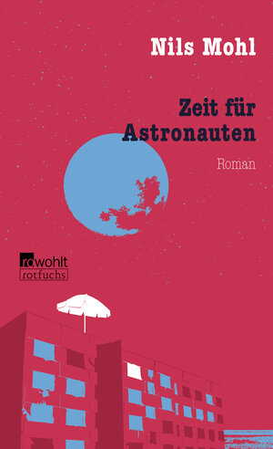 Buchcover Zeit für Astronauten | Nils Mohl | EAN 9783499216787 | ISBN 3-499-21678-7 | ISBN 978-3-499-21678-7