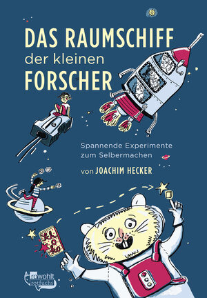 Buchcover Das Raumschiff der kleinen Forscher | Joachim Hecker | EAN 9783499217388 | ISBN 3-499-21738-4 | ISBN 978-3-499-21738-8