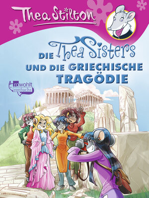 Buchcover Die Thea Sisters und die griechische Tragödie | Thea Stilton | EAN 9783499217524 | ISBN 3-499-21752-X | ISBN 978-3-499-21752-4