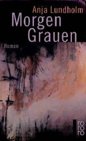 Buchcover Morgen-Grauen | Anja Lundholm | EAN 9783499222207 | ISBN 3-499-22220-5 | ISBN 978-3-499-22220-7