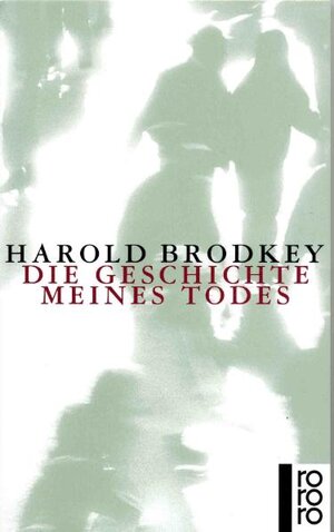 Buchcover Die Geschichte meines Todes | Harold Brodkey | EAN 9783499222832 | ISBN 3-499-22283-3 | ISBN 978-3-499-22283-2