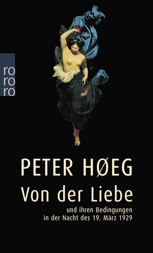 Buchcover Von der Liebe und ihren Bedingungen in der Nacht des 19. März 1929 | Peter Høeg | EAN 9783499223143 | ISBN 3-499-22314-7 | ISBN 978-3-499-22314-3