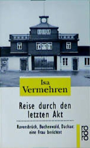 Buchcover Reise durch den letzten Akt | Isa Vermehren | EAN 9783499223617 | ISBN 3-499-22361-9 | ISBN 978-3-499-22361-7